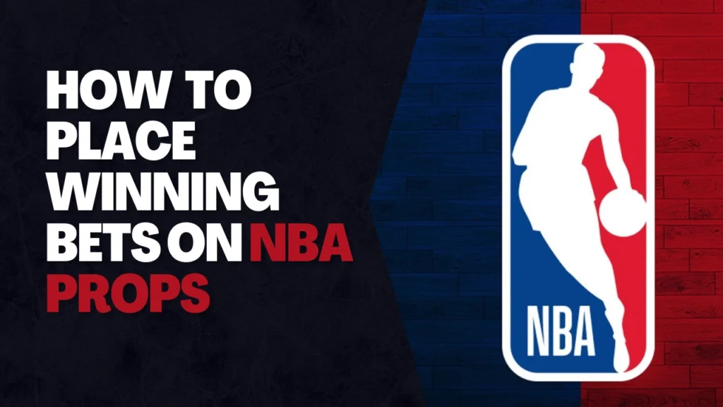 How To Place Winning Bets On NBA Props