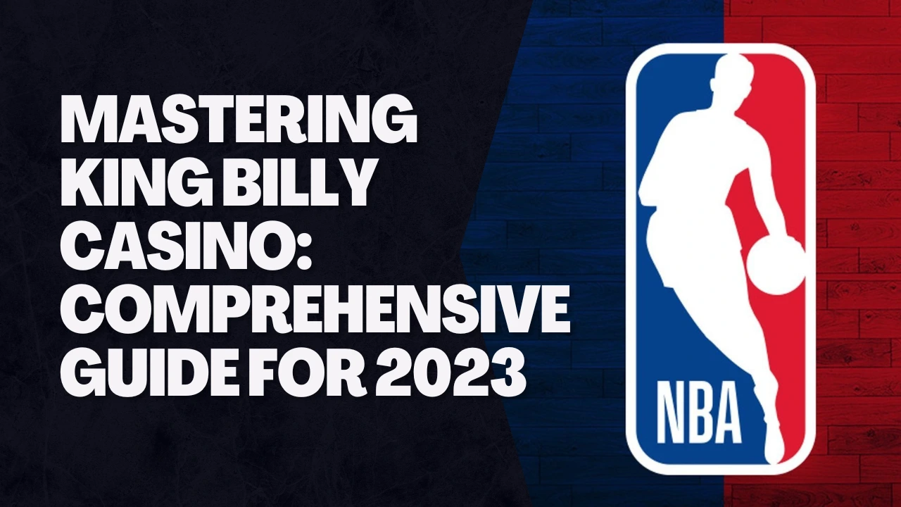 Mastering King Billy Casino Comprehensive Guide for 2023