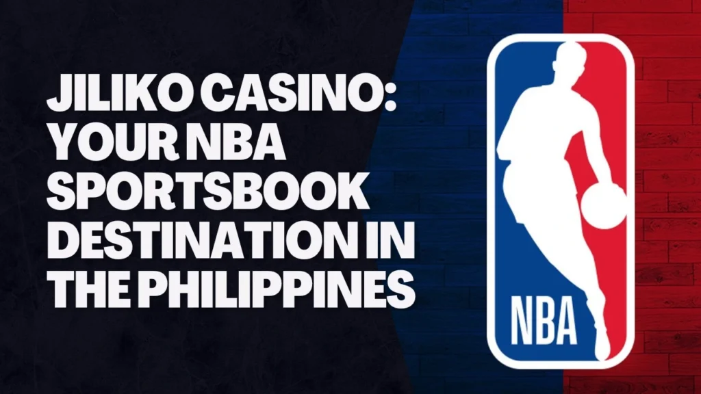 JILIKO Casino: Your NBA Sportsbook Destination in the Philippines