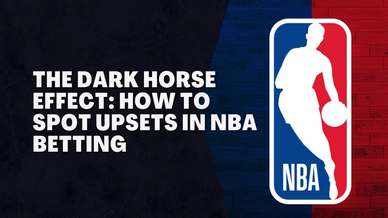 The Dark Horse Effect: How to Spot Upsets in NBA Betting