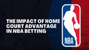The Impact of Home Court Advantage in NBA Betting
